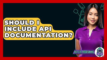 Should I Include API Documentation? - Next LVL Programming