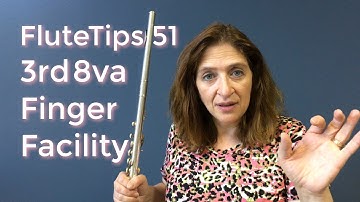 FluteTips 51 Third Octave Finger Facility on the Flute