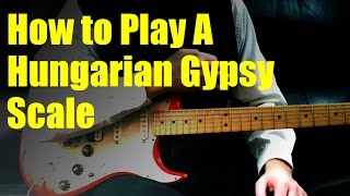 How to Play A Hungarian Gypsy Scale