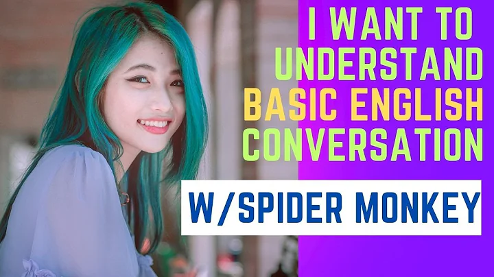 I Want To Understand Basic English Conversation w/ Spider Monkey
