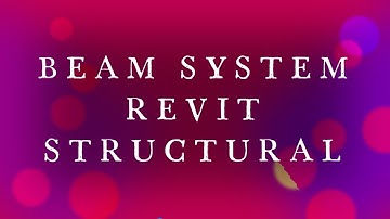 BEAM SYSTEM - REVIT STRUCTURAL