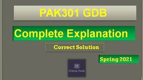 PAK301 GDB solution correct Spring2021 By Helping Hands|