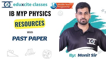 IB MYP Physics Resources with past paper | Monit Sir | Eduxcite Classes