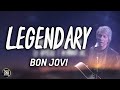 Bon Jovi Legendary Lyrics Bon Jovi Legendary Lyrics