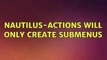 Ubuntu: nautilus-actions will only create submenus