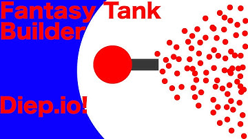 Building my own Diep tanks! | Fantasy Tank Builder!