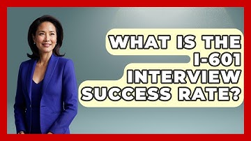 What Is The I-601 Interview Success Rate? - US Citizenship Immigration Guide