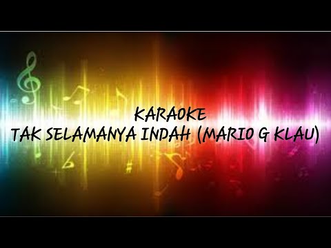 TAK SELAMANYA INDAH KARAOKE DAN LIRIK (MARIO G KLAU)