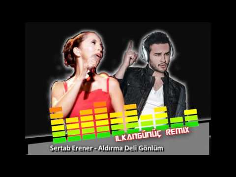 Sertab Erener   Aldırma Deli Gönlüm  ( Remix  )