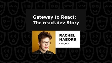 Gateway to React: The react.dev Story - Rachel Nabors, React Summit US 2023