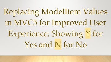 Replacing ModelItem Values in MVC5 for Improved User Experience: Showing Y for Yes and N for No