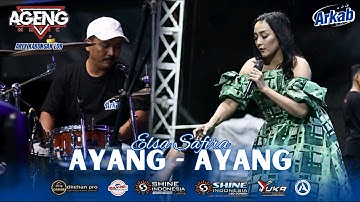 AYANG-AYANG ~ ELSA SAFIRA AGENG MUSIC LIVE ARKAB 2025