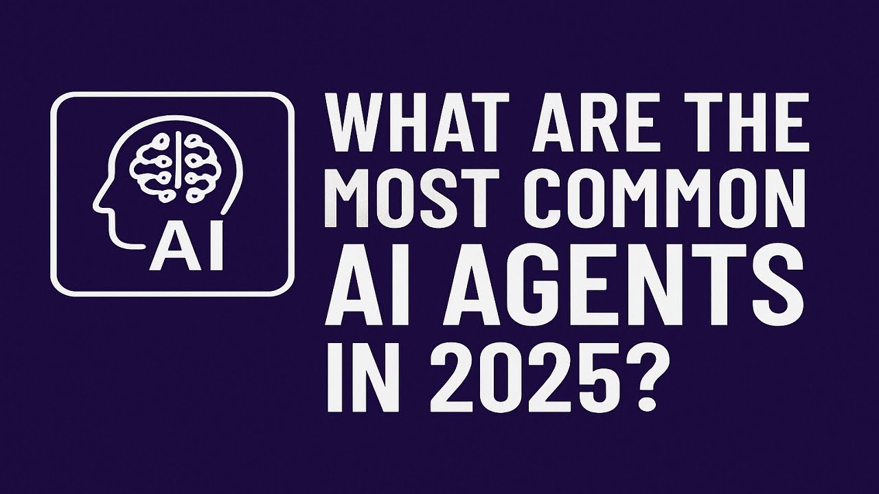 🤖 What are the most common AI Agents in 2025 ? - YouTube