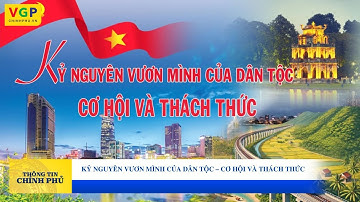 Kỷ nguyên vươn mình của dân tộc – Cơ hội và thách thức