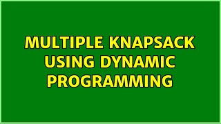 Multiple Knapsack using Dynamic Programming