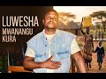Luwesha Mwanangu Kura Dedication To The Irreplacable Mother S Love 
