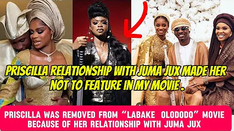 HOW PRISCILLA WAS REMOVED FROM "LABAKE OLODODO" MOVIE BECAUSE OF HER RELATIONSHIP WITH JUMA JUX