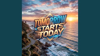 Tomorrow Starts Today