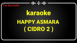 karaoke HAPPY ASMARA ( CIDRO 2 )