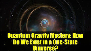 Quantum Gravity Mystery: How Do We Exist in a One-State Universe?