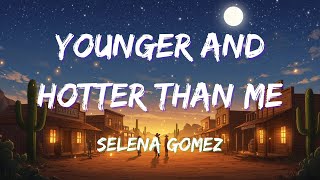 Selena Gomez  Younger And Hotter Than Me sletra