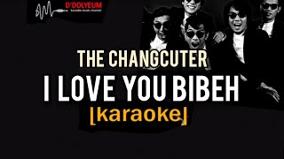I LOVE YOU BIBEH [KARAOKE] the changcuter