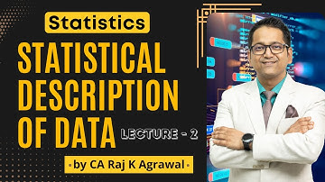 #37 Statistical Description of Data | Lecture 2 | Statistics | CA Raj K Agrawal