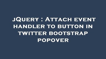 jQuery : Attach event handler to button in twitter bootstrap popover