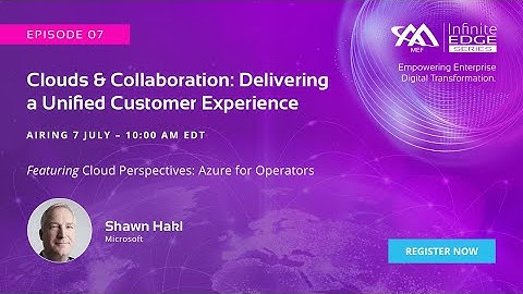 MEF Infinite Edge Episode 7 - Cloud Perspectives