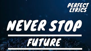 Future - Never Stop (Lyrics)