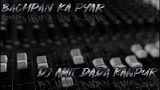 BACHPAN KA PYAR NEW TRENDING SONG DJ AMIT KATHONGAR KANPUR UP NO1