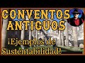 CONVENTOS ANTIGUOS, EJEMPLO de SUSTENTABILIDAD