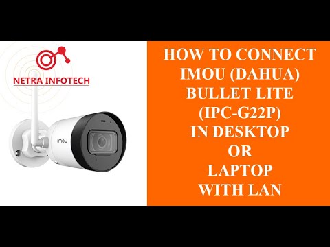 IMOU | DAHUA | How to Connect IMOU Wifi Bullet Lite Camera in your Laptop & Desktop with LAN Port