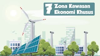 7 Zona Kawasan Ekonomi Khusus