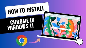 How to Install Google Chrome in Windows 11 - The Ultimate Guide 2024