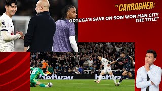 Carragher Ortega's Save on Son Won Man City the Title