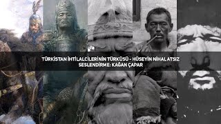 Türkistan İhtilalcilerinin Türküsü - Hüseyin Nihal Atsız Kağan Çapar