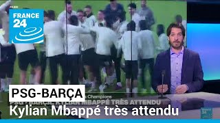 PSG-Barça : Kylian Mbappé très attendu • FRANCE 24