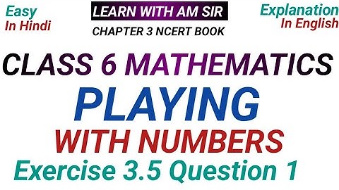 Class 6 Maths Chapter 3 Playing with Numbers Exercise 3.5 Question 1| Class 6 Maths Chapter 3 ncert