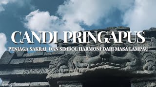 CANDI PRINGAPUS | Penjaga Sakral dan Simbol Harmoni Masa Lampau