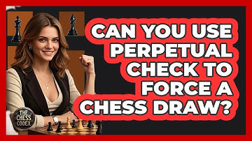 Can You Use Perpetual Check To Force A Chess Draw? - The Chess Codex