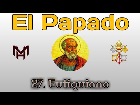 Eutiquiano | 27° Papa | Historia y Misterio