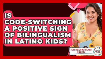 Is Code-switching A Positive Sign Of Bilingualism In Latino Kids?