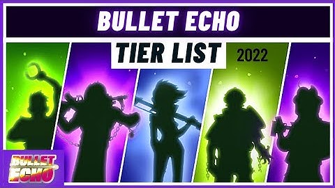 *NEW* Bullet Echo Hero Tier List 😎 | After Update 4.7 (2022)