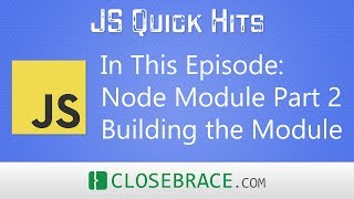 JS Quick Hits 32 - Node Module 2 - Building the Module