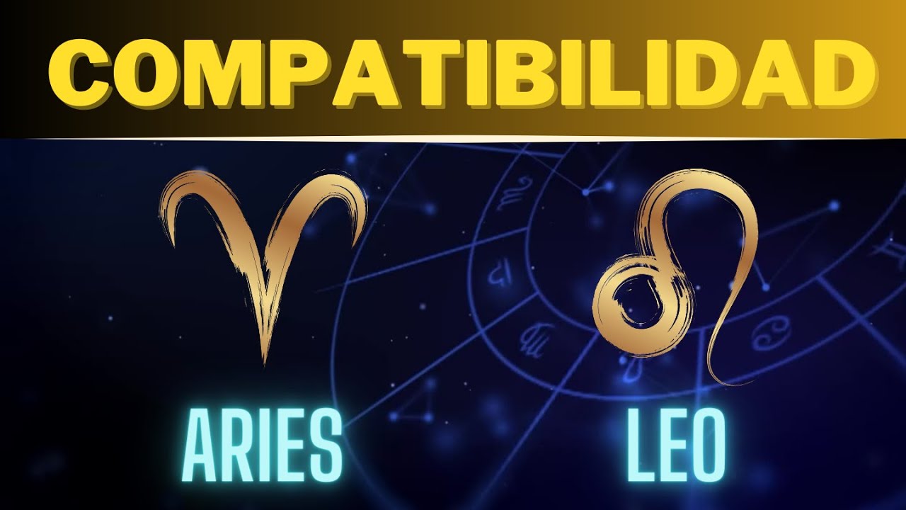 Compatibilidad ARIES y LEO: Descubre los Secretos - YouTube