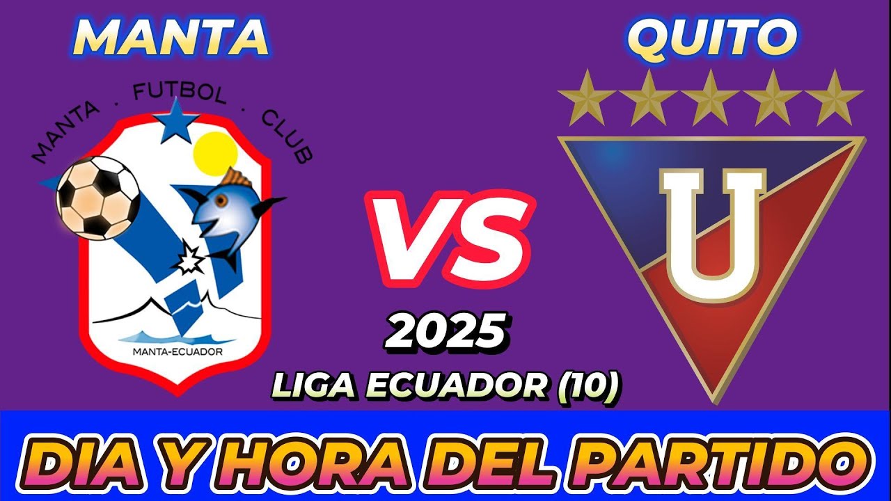 MANTA VS LDU QUITO CUANDO JUEGAN FECHA HORARIO DÍA Y HORA EN VARIOS ...
