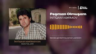 İntiqam Kərimov – Peşman Olmuşam (Rəsmi ) Resimi