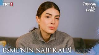 Esme, Oruç’u Yalnız Bırakmıyor - Taşacak Bu Deniz 18. X Eti Browni