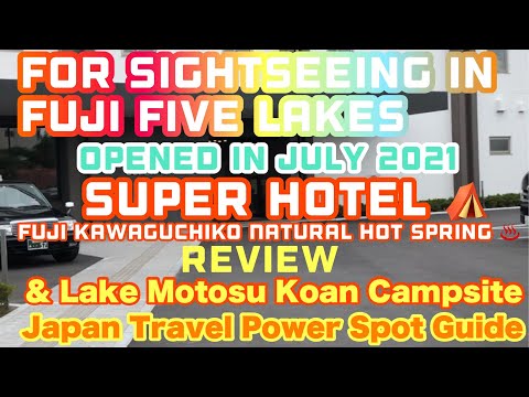 For sightseeing in Fuji Five Lakes Super Hotel Fuji Kawaguchiko Natural Hot Spring  review & Koan